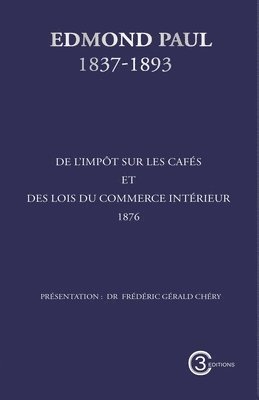 Edmond Paul - De l'impôt sur les cafés et des lois du commerce intérieur, Häftad