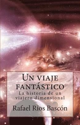 bokomslag Un viaje fantástico: La historia de un viajero dimensional