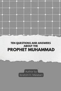 bokomslag Ten Questions and Answers About The Prophet Muhammad