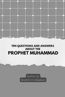 Ten Questions and Answers About The Prophet Muhammad 1