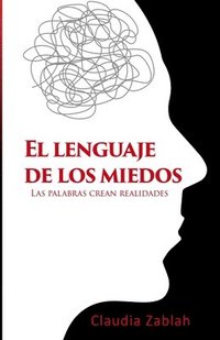 bokomslag El Lenguaje de Los Miedos: Las palabras crean realidades