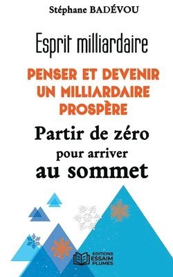 bokomslag Esprit milliardaire PENSER ET DEVENIR UN MILLIARDAIRE PROSPÈRE Partir de zéro pour arrive au sommet