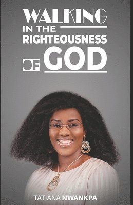 Walking in the Righteousness of God 1