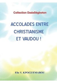 bokomslag Accolades Entre Christianisme Et Vaudou!