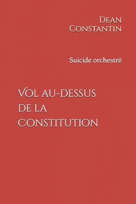 bokomslag Vol au-dessus de la Constitution: Suicide orchestré