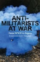 Christopher Scott Thompson - Anti-Militarists At War, Häftad