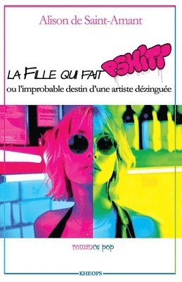 bokomslag La Fille Qui Fait Pshitt: L'improbable destin d'une artiste dézinguée