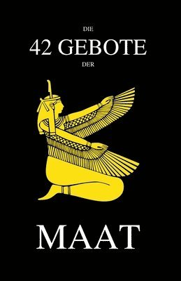 Die 42 Gebote der Maat 1