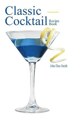 Classic Cocktail Recipe Book 1