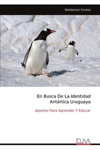 bokomslag En Busca De La Identidad Antártica Uruguaya: Aportes Para Aprender Y Educar