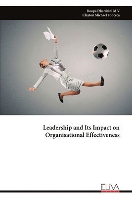 bokomslag Leadership and Its Impact on Organisational Effectiveness