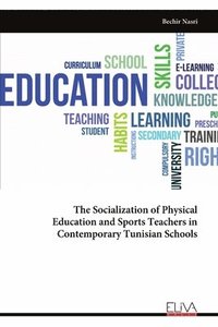 bokomslag The Socialization of Physical Education and Sports Teachers in Contemporary Tunisian Schools