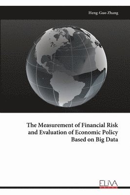 bokomslag The Measurement of Financial Risk and Evaluation of Economic Policy Based on Big Data