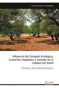 bokomslag Influencia de Compost Ecolgico, Cubiertas Vegetales y Ganado en la Calidad del Suelo