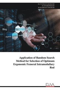 bokomslag Application of Random Search Method for Selection of Optimum Ergonomic Femoral Intramedullary Rod