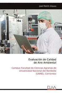 bokomslag Evaluación de Calidad de Aire Ambiental: Campus Facultad de Ciencias Agrarias de Universidad Nacional del Nordeste (UNNE), Corrientes