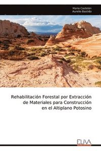 bokomslag Rehabilitacin Forestal por Extraccin de Materiales para Construccin en el Altiplano Potosino