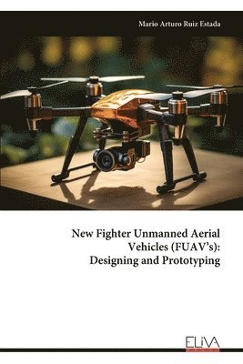 bokomslag New Fighter Unmanned Aerial Vehicles (FUAV's)