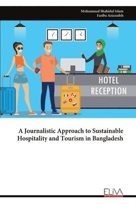 Mohammad Shahidul Islam - Journalistic Approach to Sustainable Hospitality and Tourism in Bangladesh, Häftad