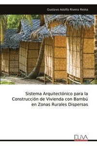 bokomslag Sistema Arquitectnico para la Construccin de Vivienda con Bamb en Zonas Rurales Dispersas