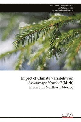 bokomslag Impact of Climate Variability on Pseudotsuga Menziesii (Mirb) Franco in Northern Mexico