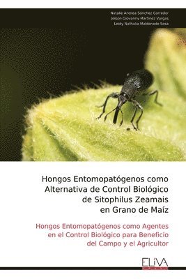 bokomslag Hongos Entomopatógenos como Alternativa de Control Biológico de Sitophilus Zeamais en Grano de Maíz