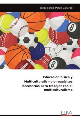 Educacin Fsica y Multiculturalismo o requisitos necesarios para trabajar con el multiculturalismo 1