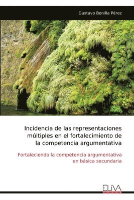 bokomslag Incidencia de las representaciones mltiples en el fortalecimiento de la competencia argumentativa