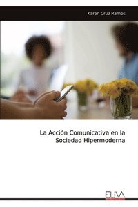 bokomslag La Accin Comunicativa en la Sociedad Hipermoderna