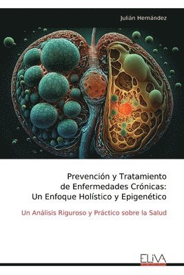 bokomslag Prevención y Tratamiento de Enfermedades Crónicas: Un Enfoque Holístico y Epigenético