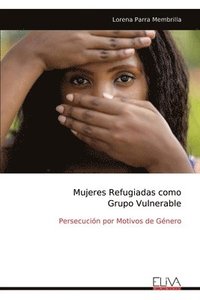 bokomslag Mujeres Refugiadas como Grupo Vulnerable