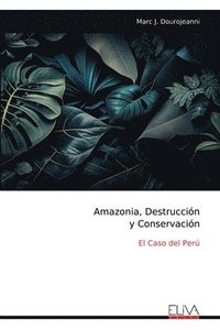 bokomslag Amazonia, Destruccin y Conservacin