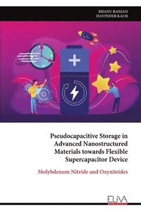 bokomslag Pseudocapacitive Storage in Advanced Nanostructured Materials towards Flexible Supercapacitor Device
