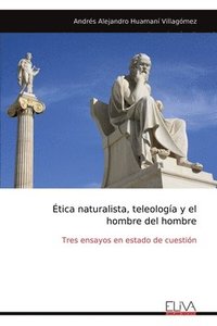 bokomslag tica naturalista, teleologa y el hombre del hombre