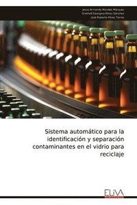 bokomslag Sistema automtico para la identificacin y separacin contaminantes en el vidrio para reciclaje