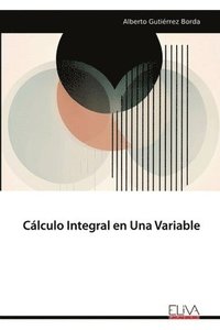 bokomslag Cálculo Integral en Una Variable