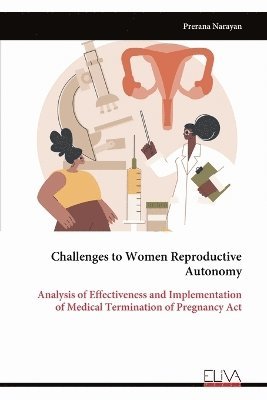 bokomslag Challenges to Women Reproductive Autonomy: Analysis of Effectiveness and Implementation of Medical Termination of Pregnancy Act