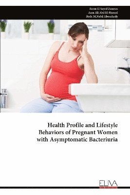 bokomslag Health Profile and Lifestyle Behaviors of Pregnant Women with Asymptomatic Bacteriuria