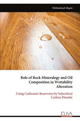 bokomslag Role of Rock Mineralogy and Oil Composition in Wettability Alteration