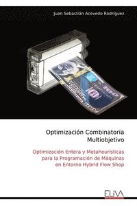 bokomslag Optimización Combinatoria Multi objetivo: Optimización Entera y Metaheurísticas para la Programación de Máquinas en Entorno Hybrid Flow Shop