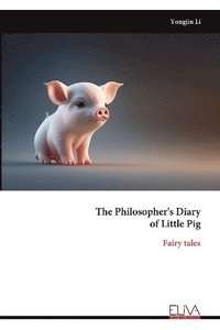 bokomslag The Philosopher's Diary of Little Pig