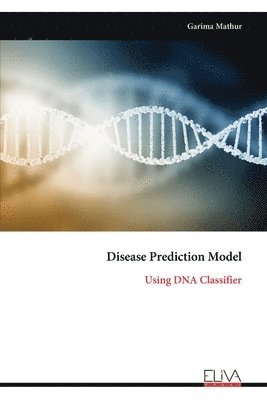 Garima Mathur - Disease Prediction Model, Häftad