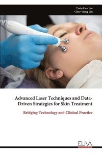 bokomslag Advanced Laser Techniques and Data-Driven Strategies for Skin Treatment