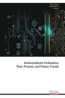 bokomslag Semiconductor Evaluation - Past, Present, and Future Trends