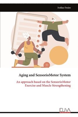 bokomslag Aging and Sensorio Motor System - An approach based on the Sensorio Motor