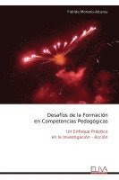 bokomslag Desafíos de la Formación en Competencias Pedagógicas: Un Enfoque Práctico en la Investigación - Acción