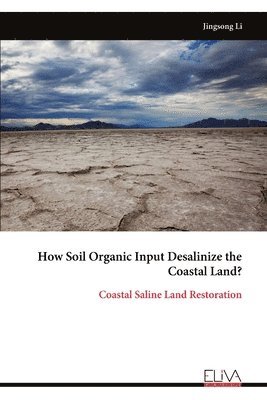 bokomslag How Soil Organic Input Desalinize the Coastal Land?
