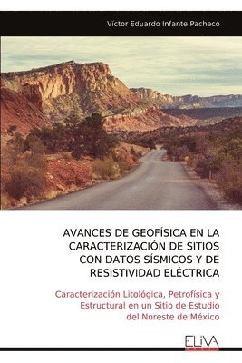 bokomslag Avances de Geofsica En La Caracterizacin de Sitioscon Datos Ssmicos Y Deresistividad Elctrica