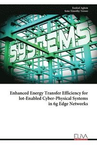 bokomslag Enhanced Energy Transfer Efficiency for lot-Enabled Cyber-Physical Systems in 6g Edge Networks