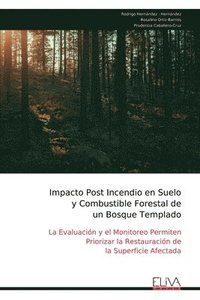 bokomslag Impacto Post Incendio en Suelo y Combustible Forestal de un Bosque Templado